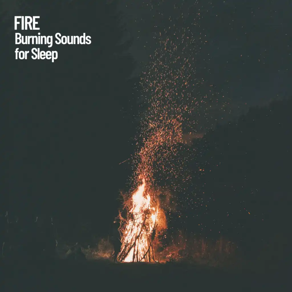 Fire: Burning Sounds for Sleep