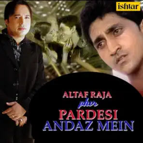Altaf Raja Phir Pardesi Andaz Mein