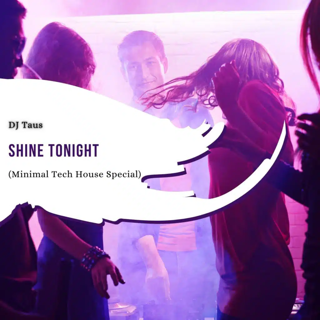 Shine Tonight (Minimal Tech House Special)