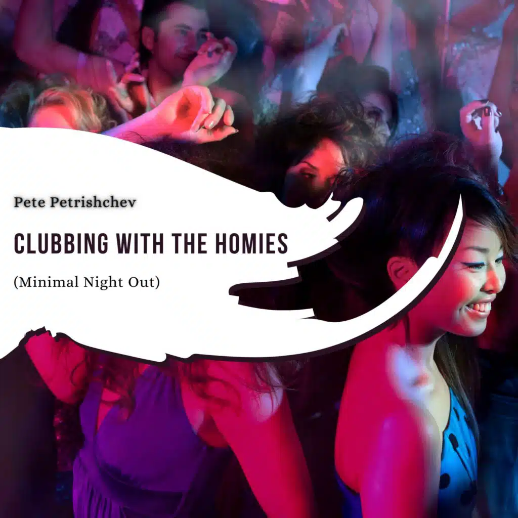 Clubbing With The Homies (Minimal Night Out)