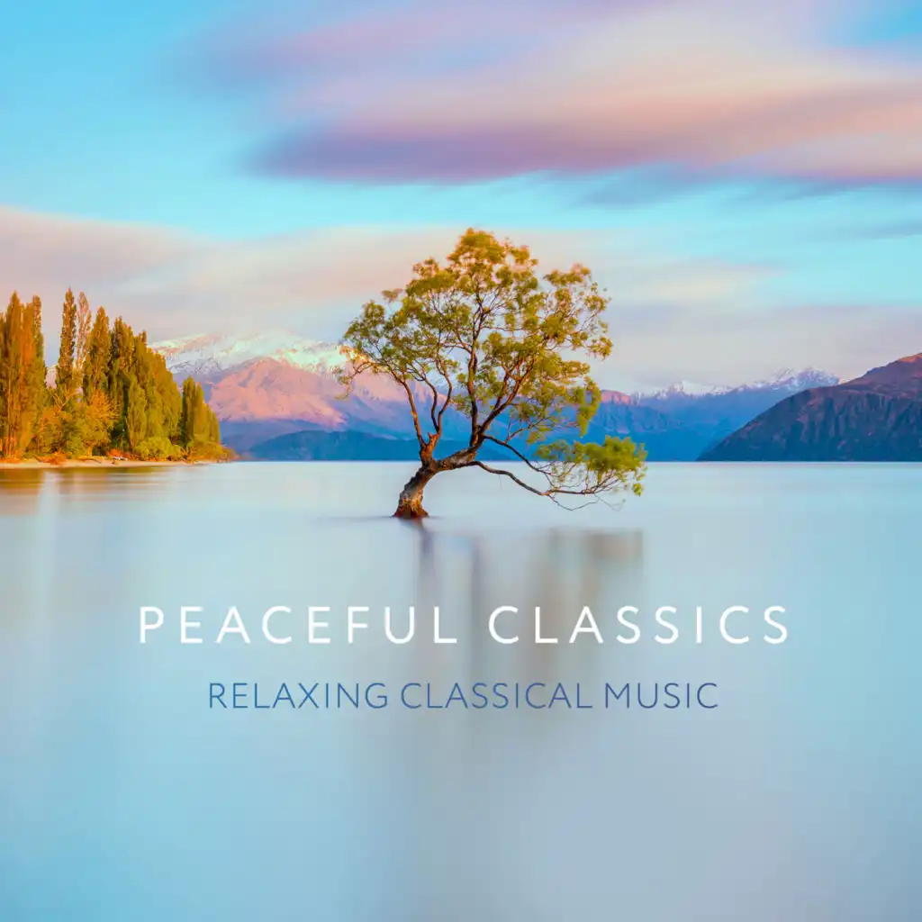 Peaceful Classics - Relaxing Classical Music