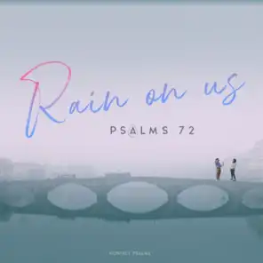 시편 72 : Rain on us