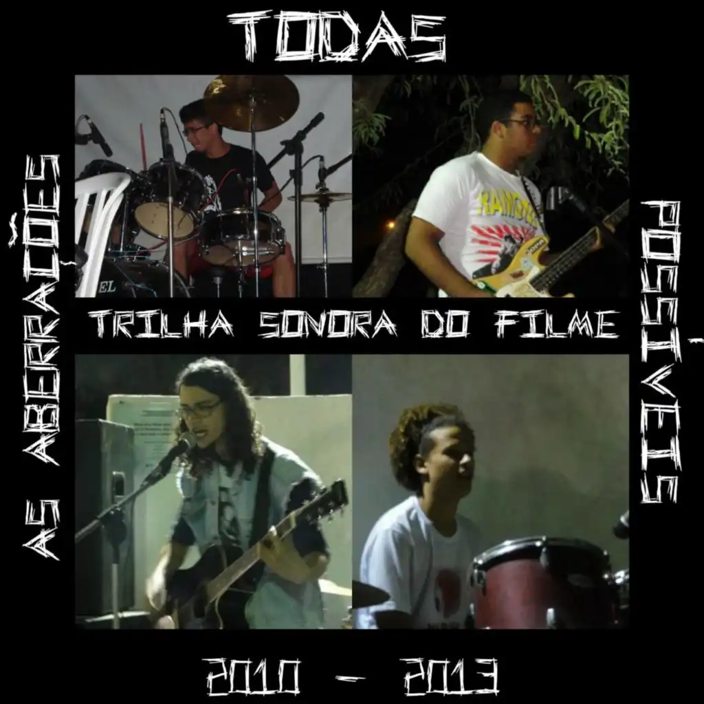 Todas As Aberrações Possíveis 2010 -2013 Trilha Sonora do Filme (Live)