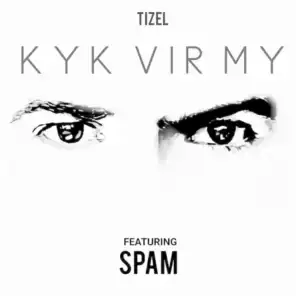 Kyk Vir My (feat. SPAM)
