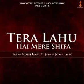 Tera Lahu Hai Mere Shifa (feat. Jadon Joash Isaac)
