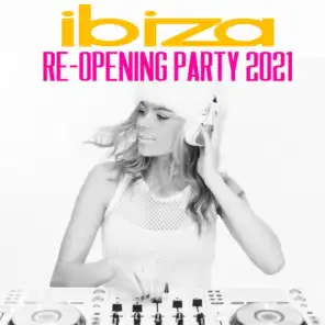 Ibiza Re-Opening Party 2021
