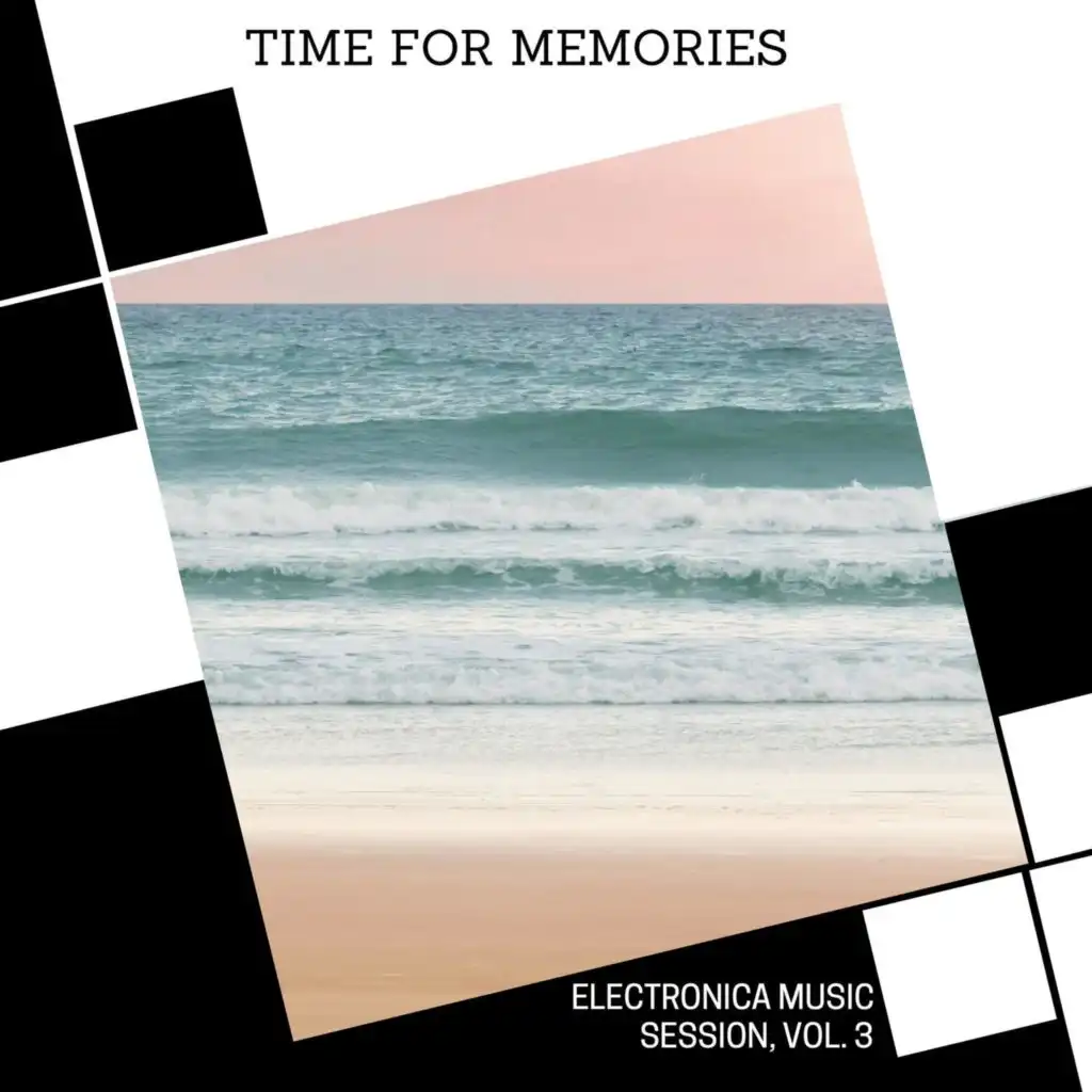 Time For Memories - Electronica Music Session, Vol. 3