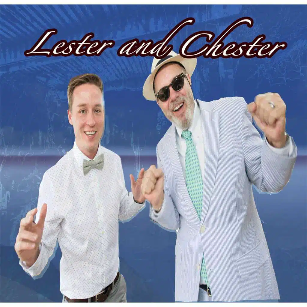 Lester and Chester