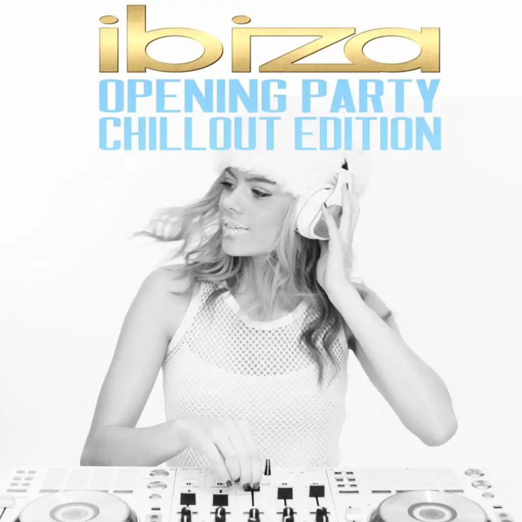 Ibiza Opening Party - Chillout Edition