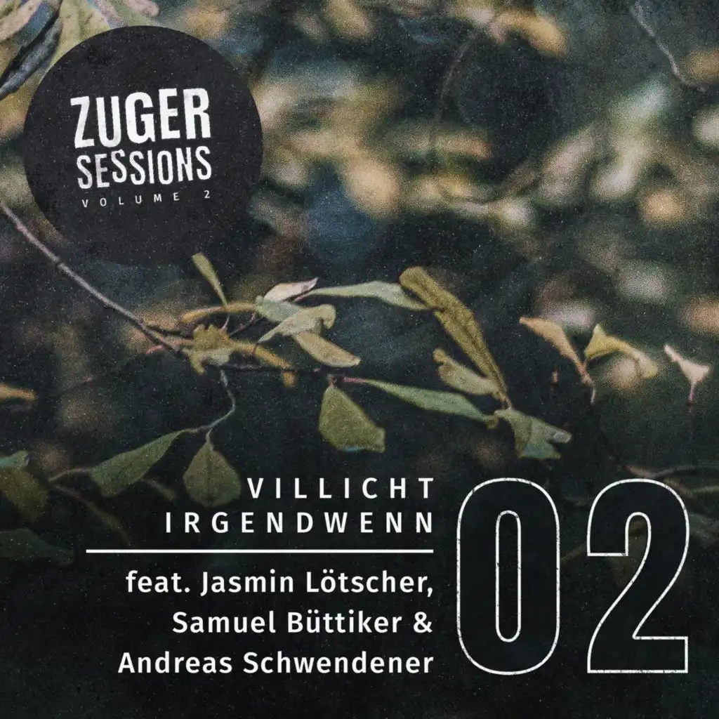 Villicht Irgendwenn (feat. Jasmin Lötscher, Samuel Büttiker & Andreas Schwendener)