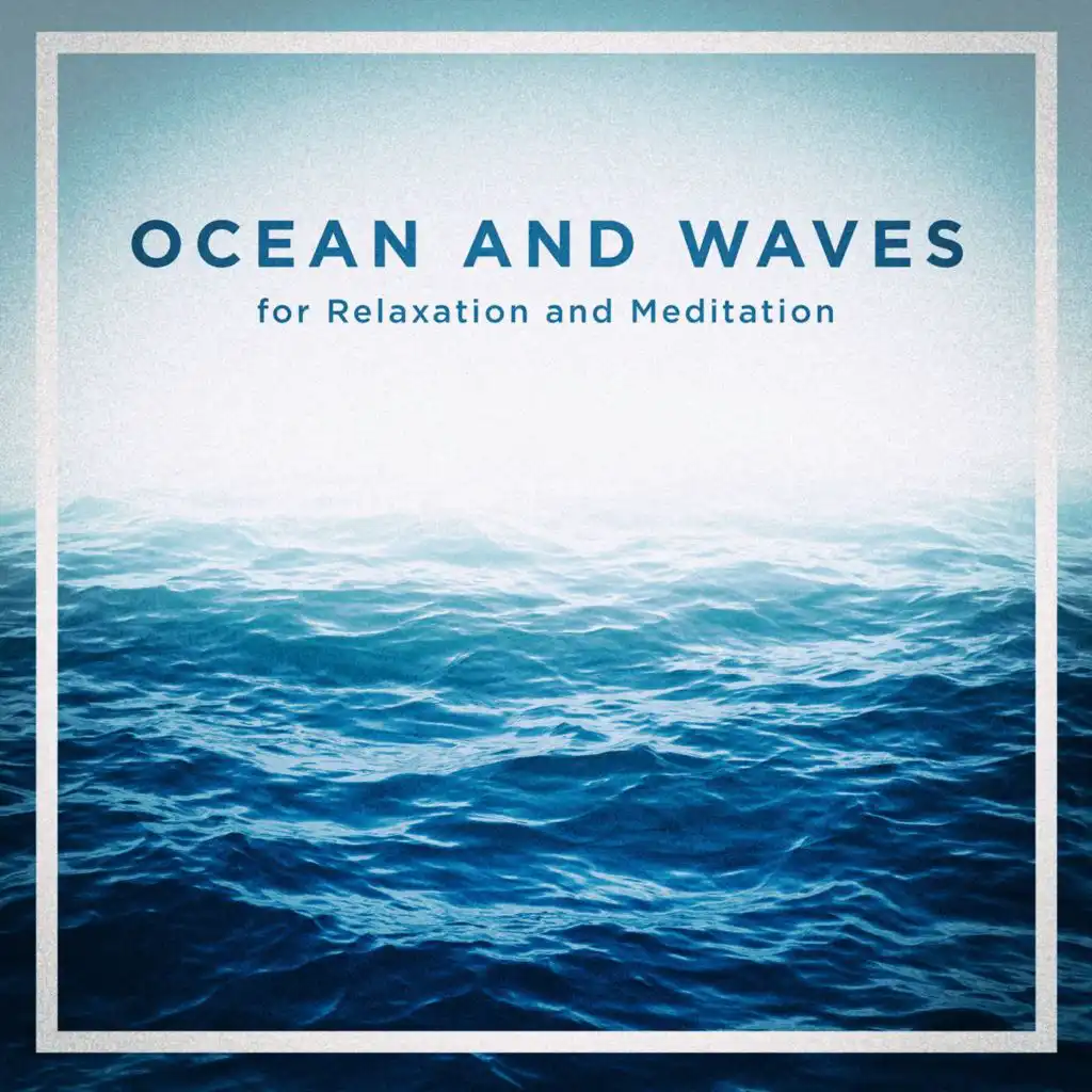 Ocean and Waves for Relaxation and Meditation