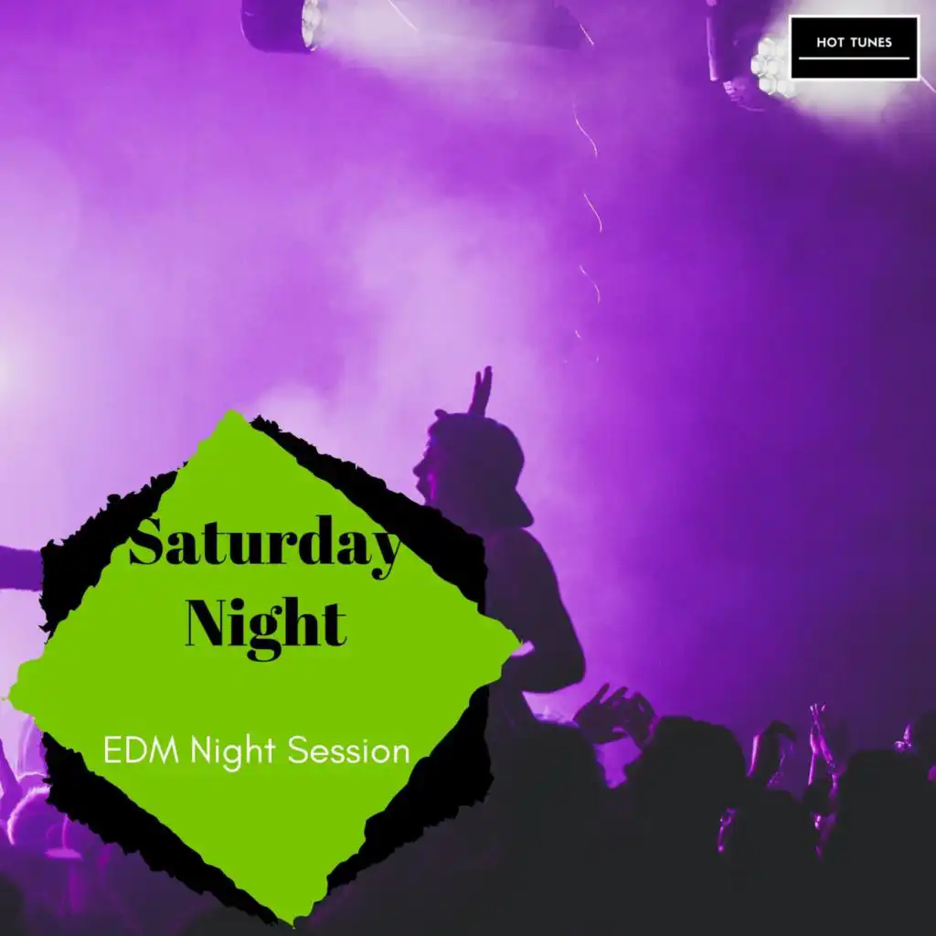 Saturday Night - EDM Night Session