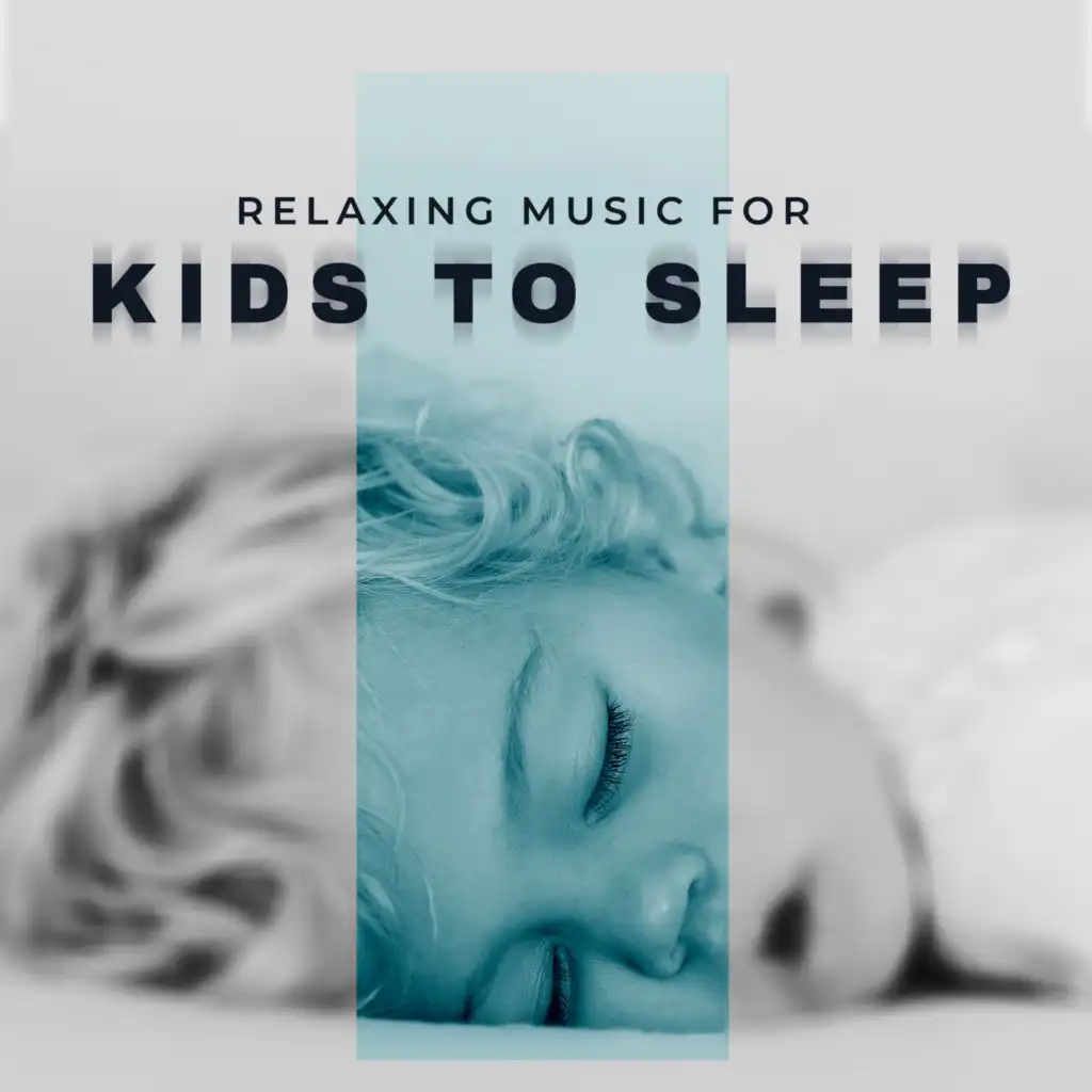 Relaxing Music for Kids to Sleep (Goodnight My Sweet Baby (Music for Deep Sleeping))