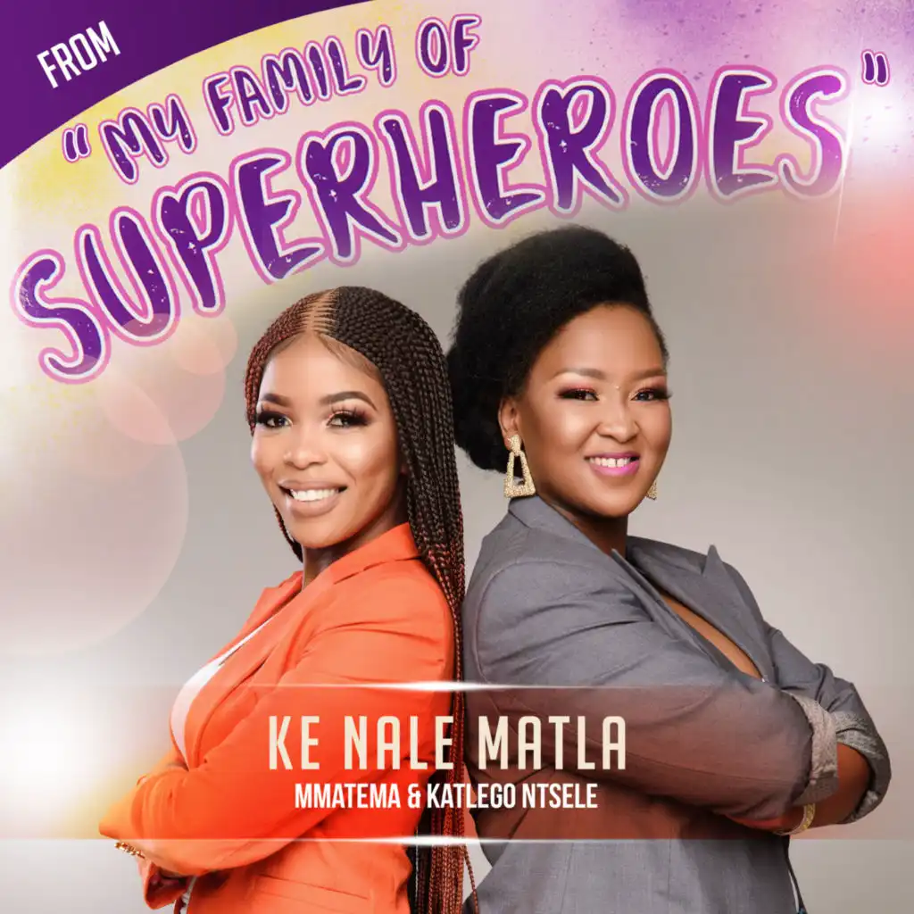 Ke Nale Matla (From "My Family of Superheroes")