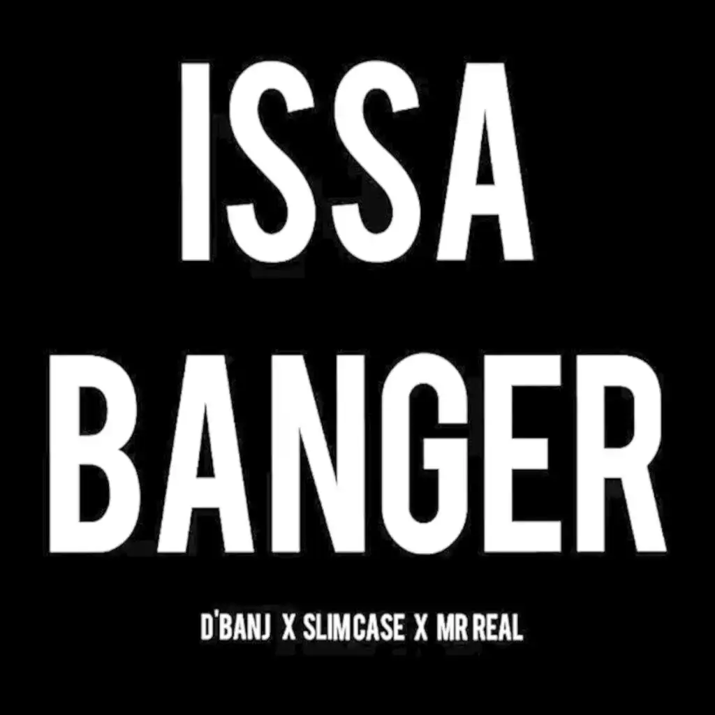 Issa Banger (feat. Slimcase & Mr. Real)