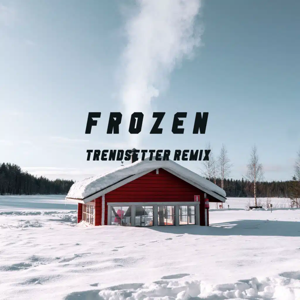 Frozen (Trendsetter Remix)
