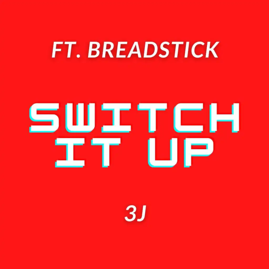 Switch It Up (feat. Breadstick)