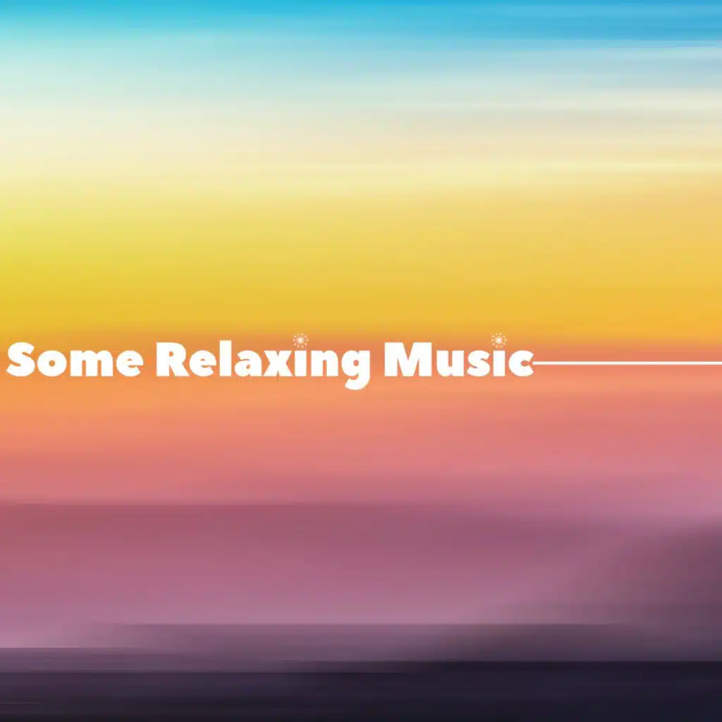 Some Relaxing Music