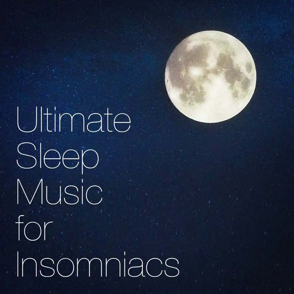 Ultimate Sleep Music for Insomniacs