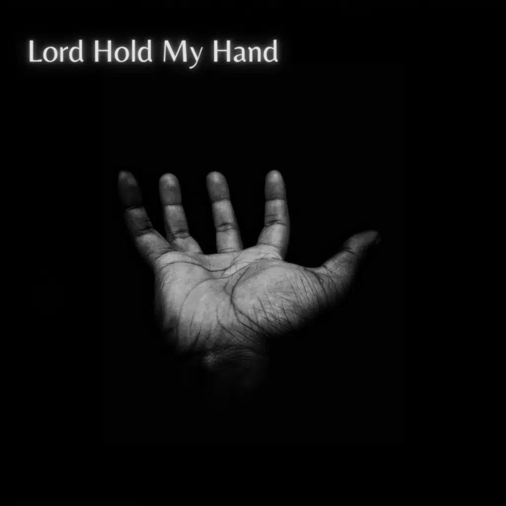 Lord Hold My Hand
