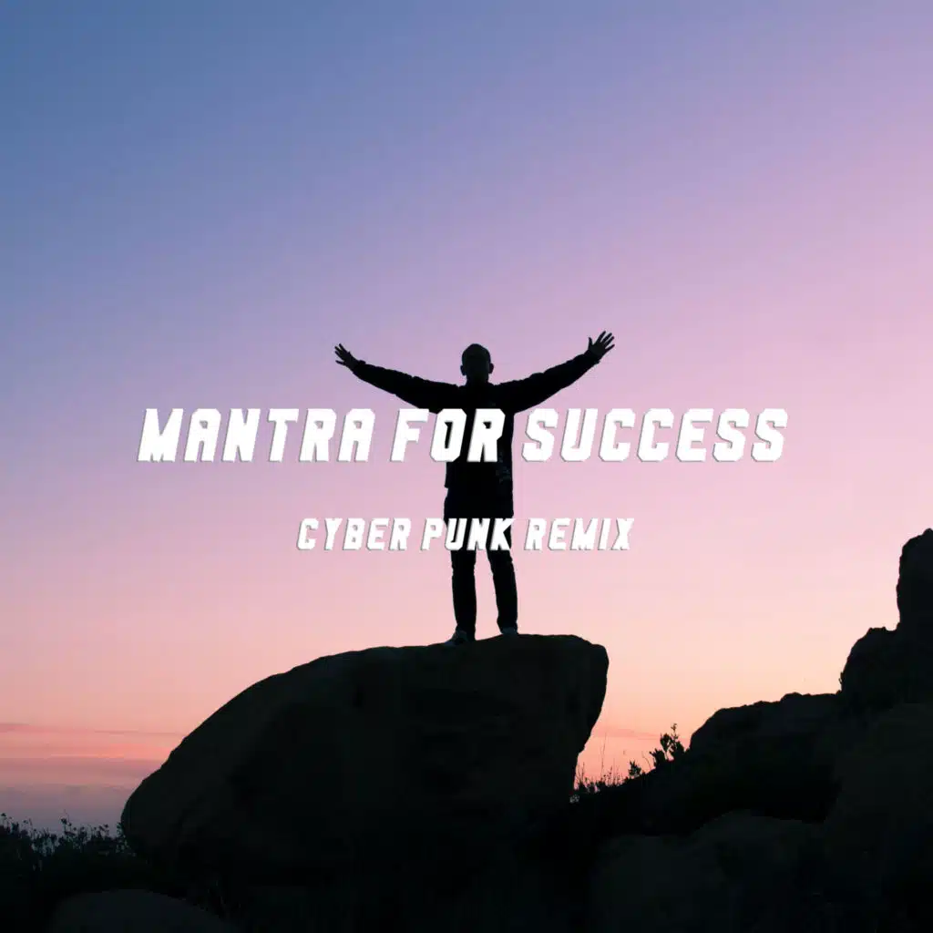 Mantra for Success (Cyber Punk Remix)