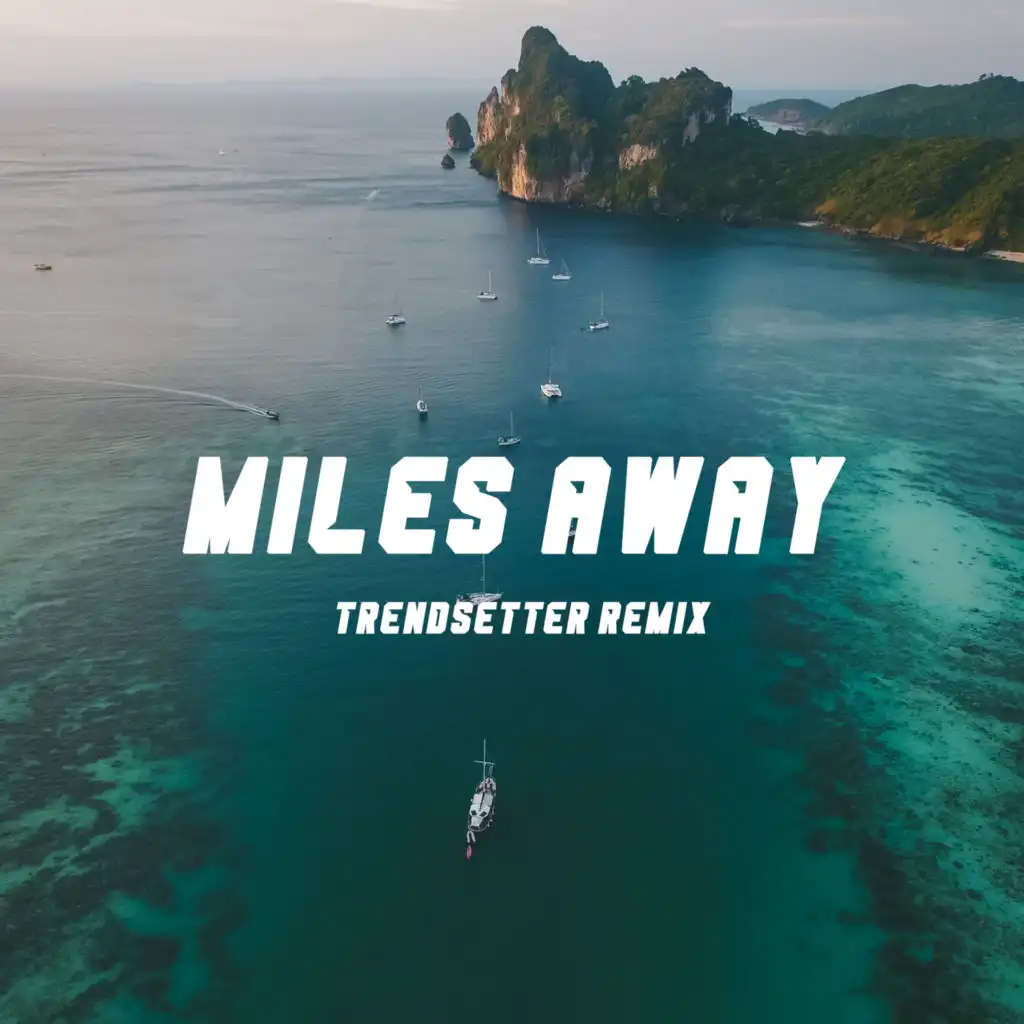 Miles Away (Trendsetter Remix)