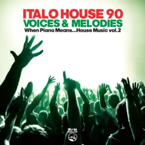 Italo House 90: Voices & Melodies (When Piano Means... House Music Vol.2)