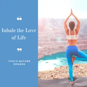 Inhale the Love of Life - Yogi's Nature Sounds Pranayama and Relaxation Practice Music