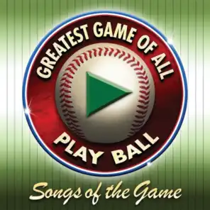 Songs of the Game: Greatest Game of All Play Ball