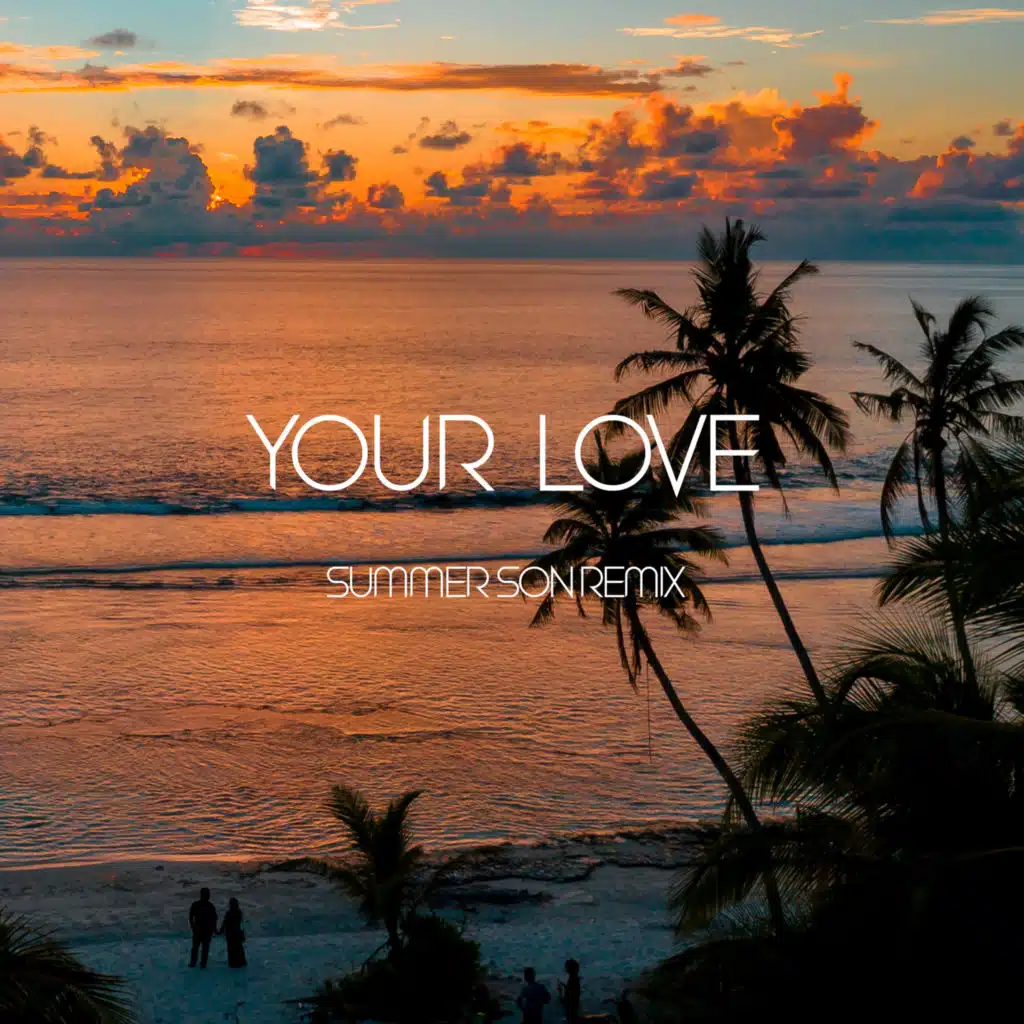 Your Love (Summer Son Remix)
