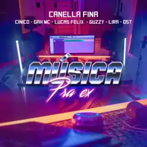 Música pra Ex (feat. Cínico, Gah MC, Guzzy, Lucas Felix, L1RA & Ost)