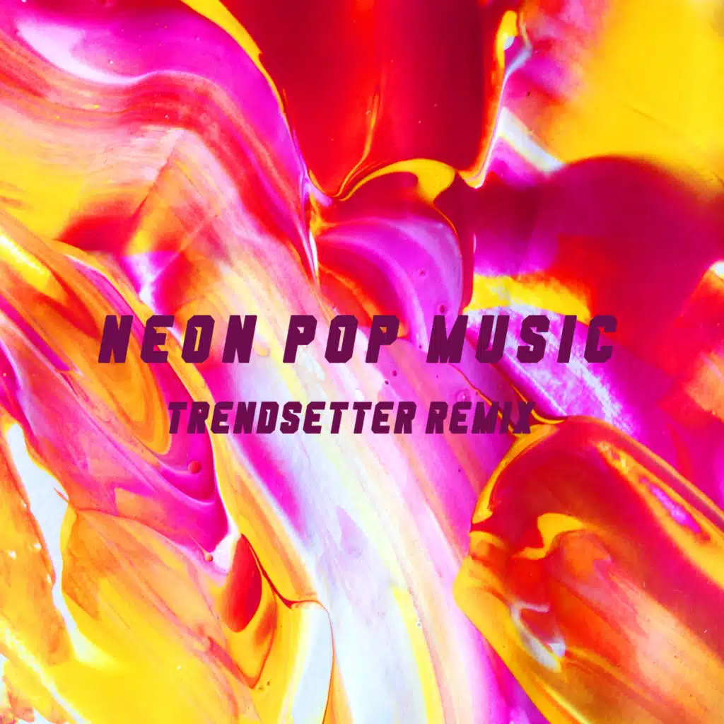 Neon Pop Music (Trendsetter Remix)