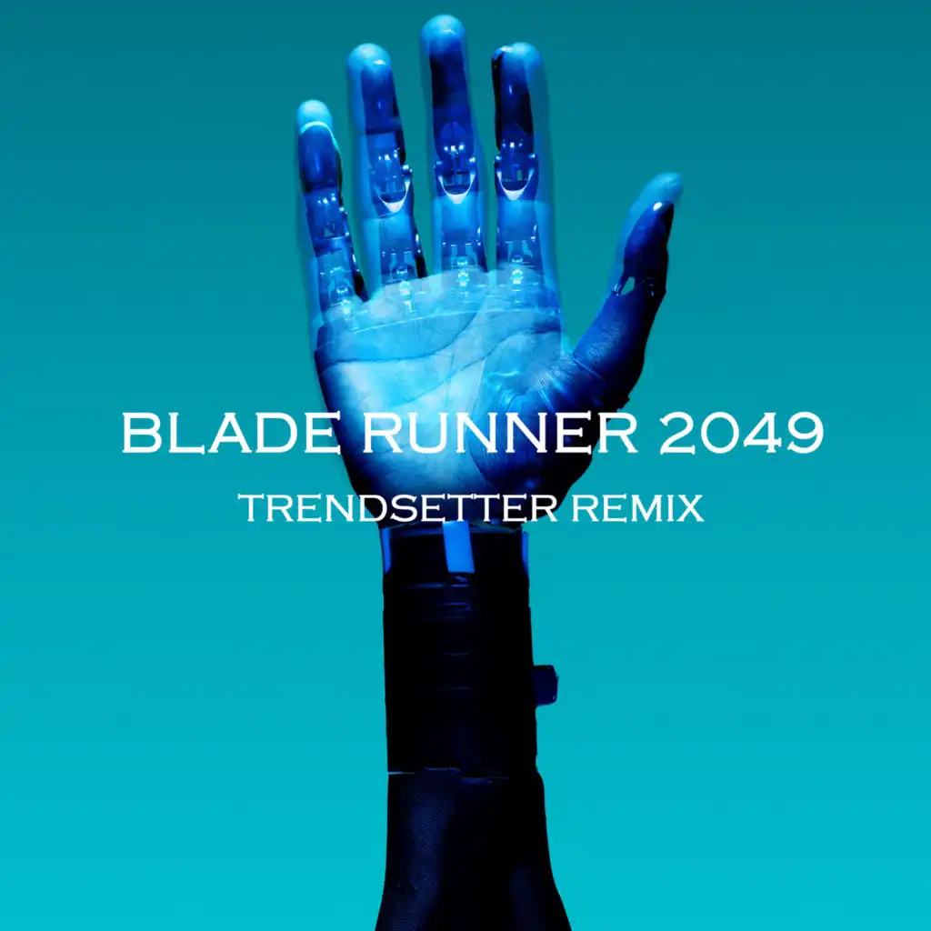 Blade Runner 2049 (Trendsetter Remix)