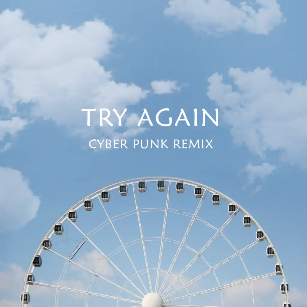 Try Again (Cyber Punk Remix)