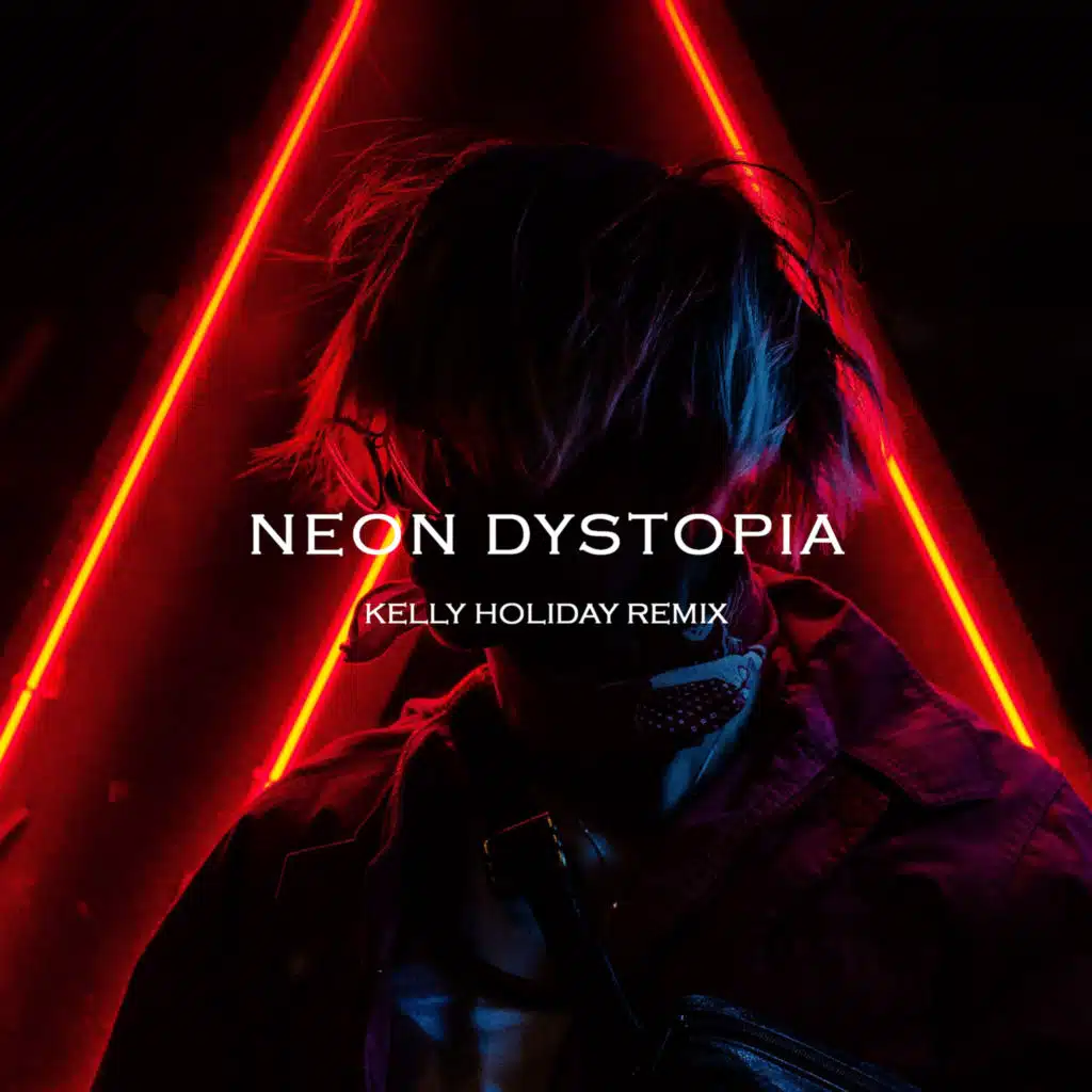 Neon Dystopia (Kelly Holiday Remix)