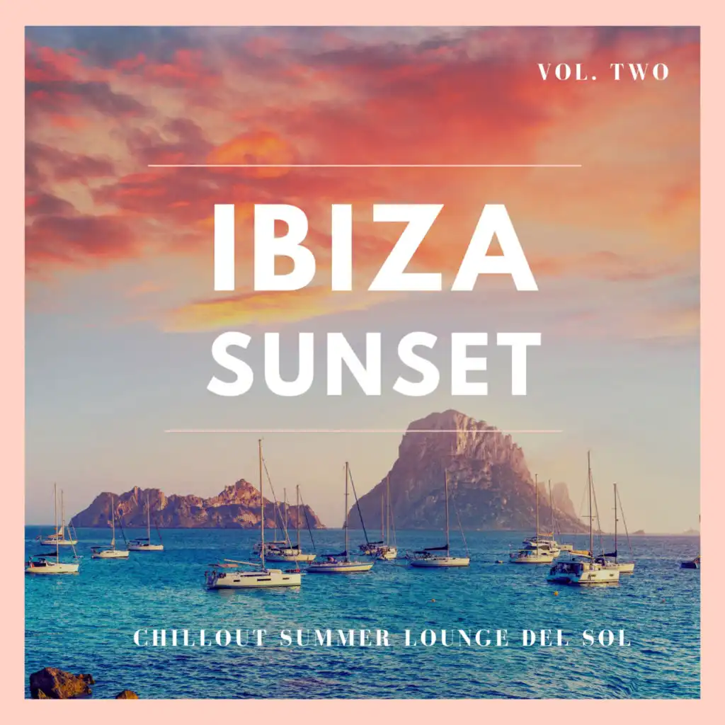 Ibiza Sunset, Vol.2 (Chillout Summer Lounge Del Sol)