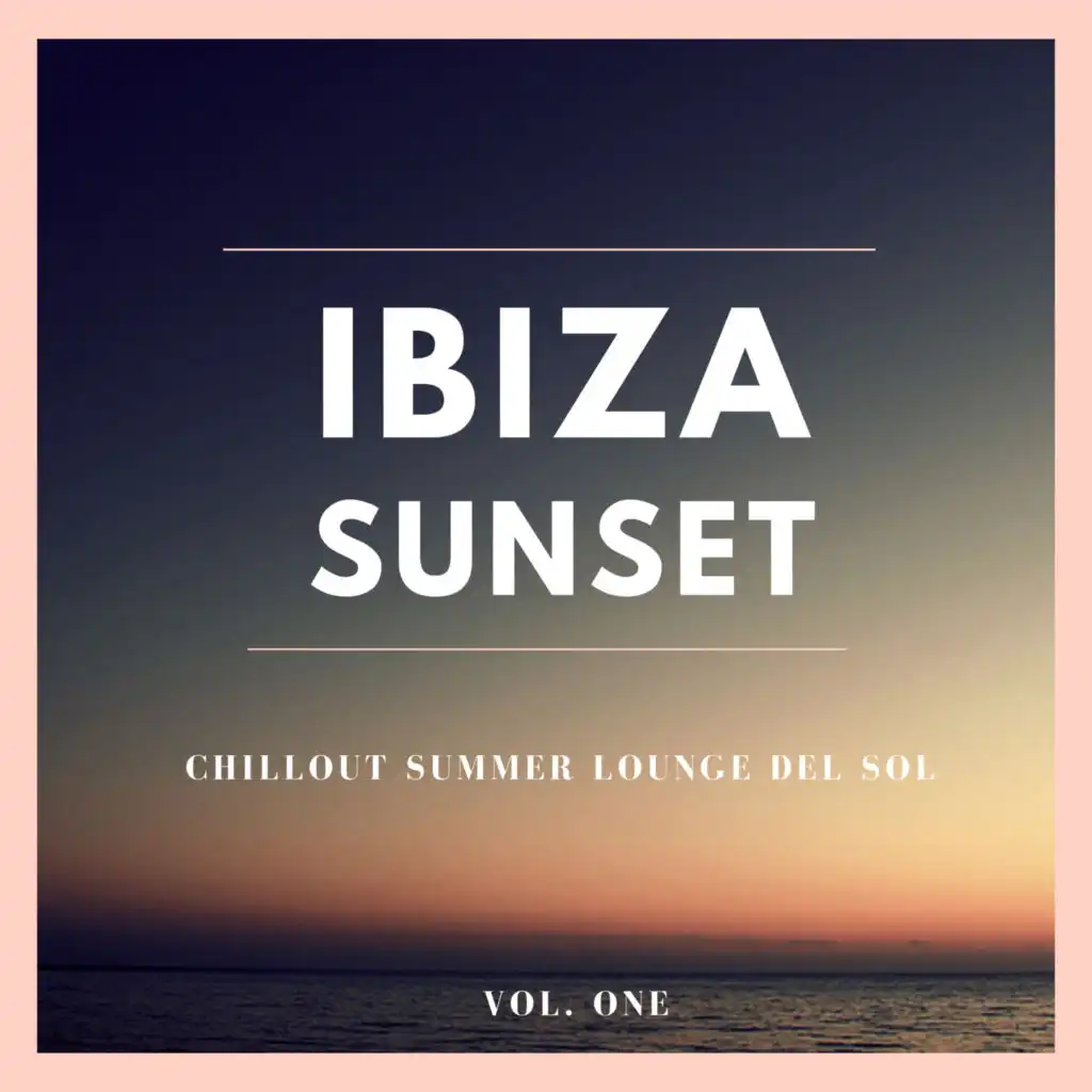 Ibiza Sunset, Vol.1 (Chillout Summer Lounge Del Sol)