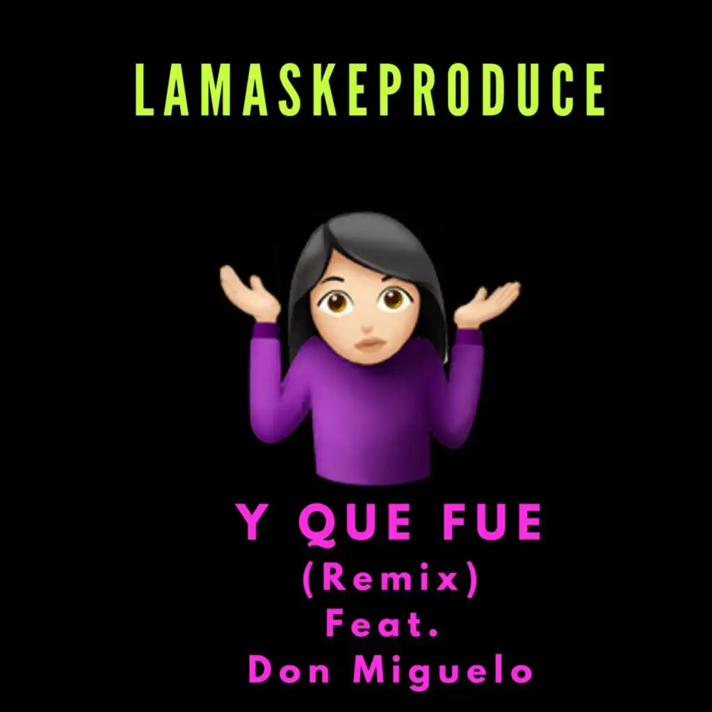 Y Que Fue (feat. Don Miguelo)