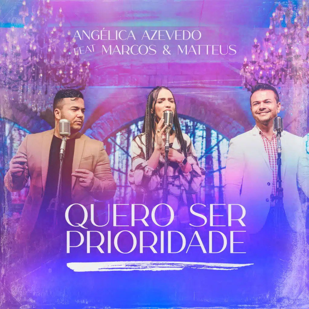 Quero Ser Prioridade (feat. Marcos e Matteus)