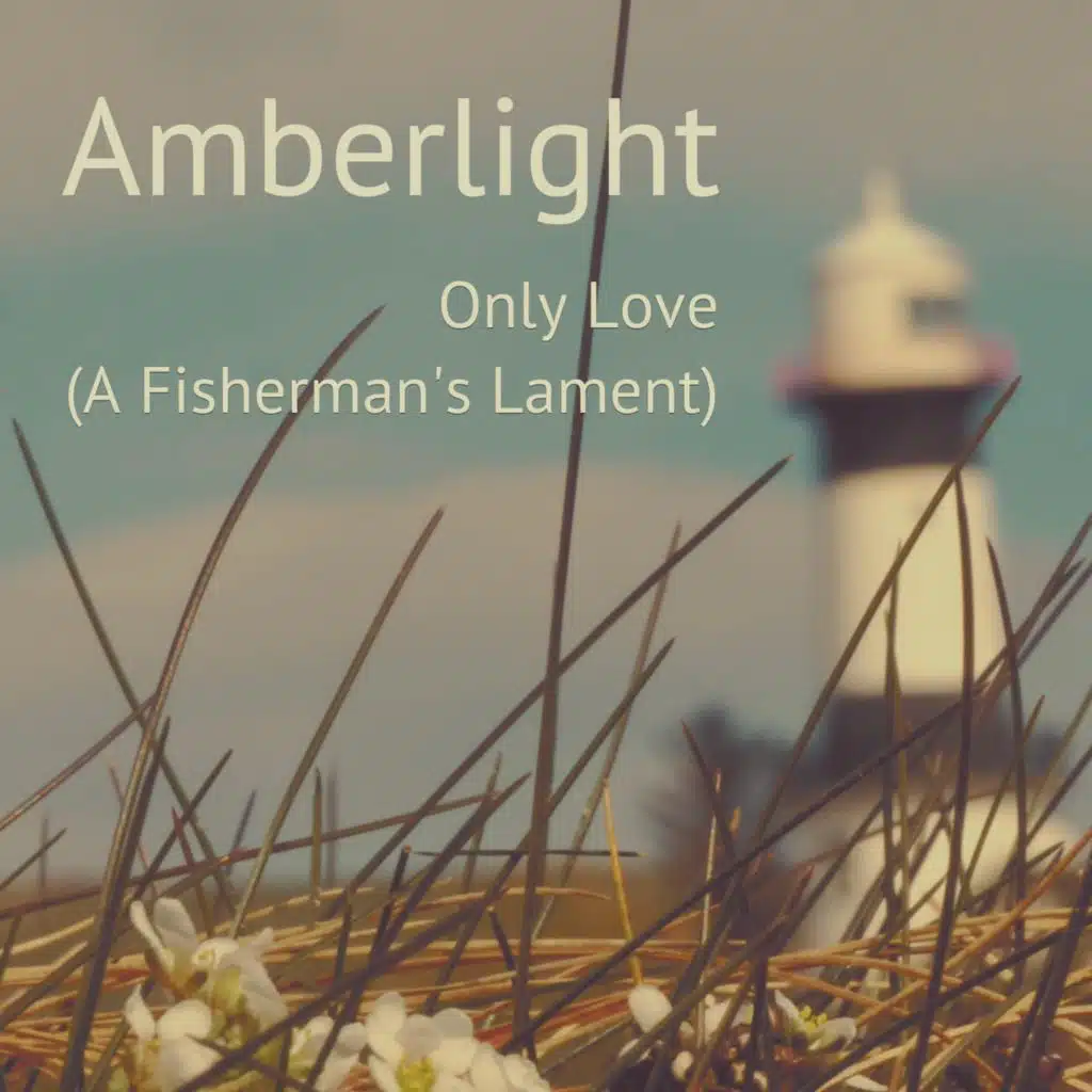 Only Love (A Fisherman's Lament)