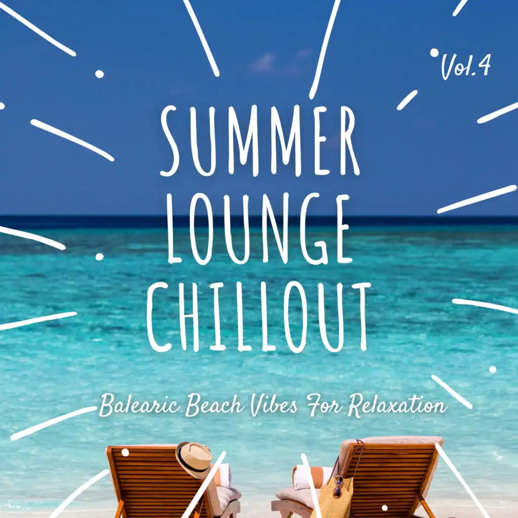 Summer Lounge Chillout, Vol.4 (Balearic Beach Vibes For Relaxation)