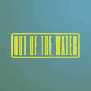 Out of the Water (feat. Daisy Drake)