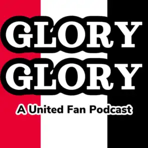 Glory Glory Man Utd Podcast