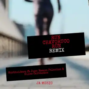 Run Chavoruco Run (Remix) [feat. Elias Cervantes & Juan Ramon Palacios]