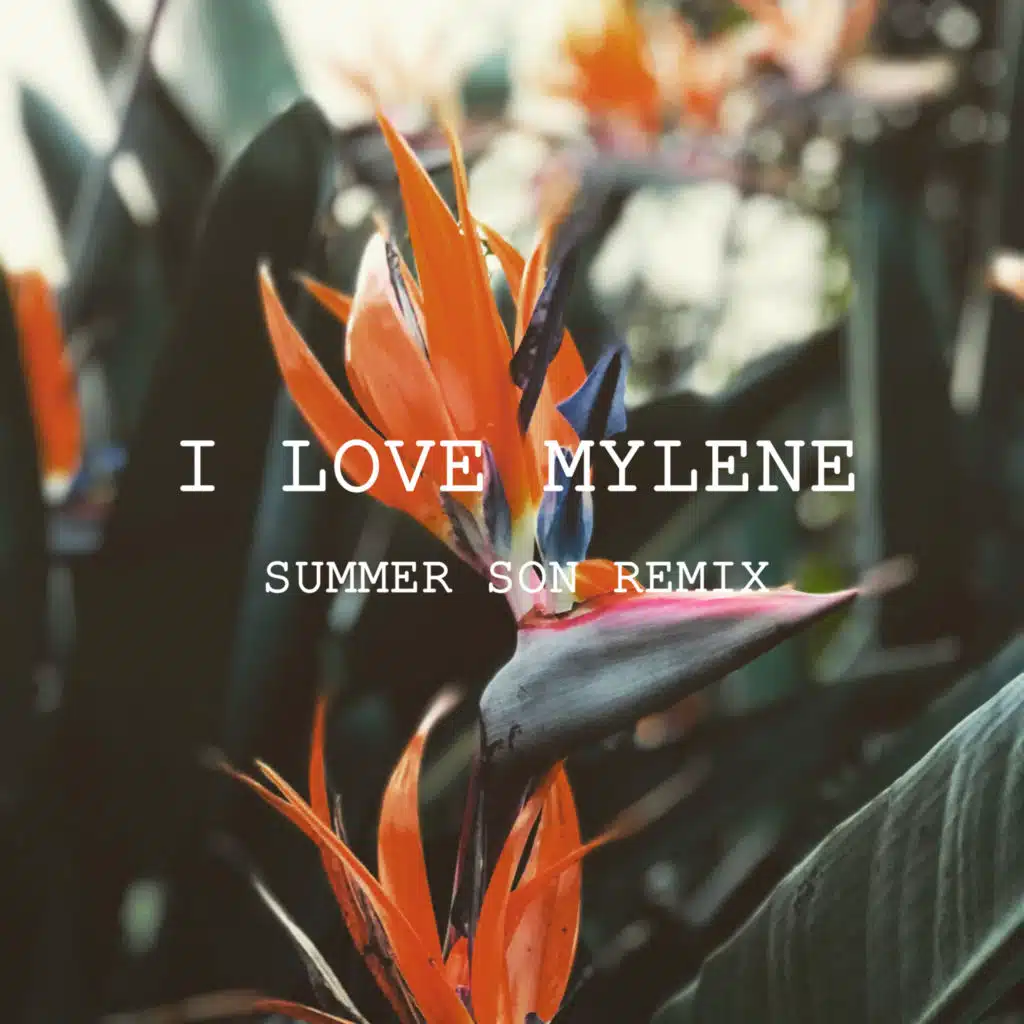 I Love Mylene (Summer Son Remix)