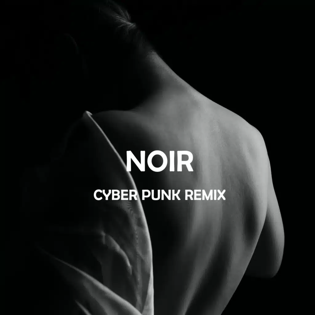 NOIR (Cyber Punk Remix)