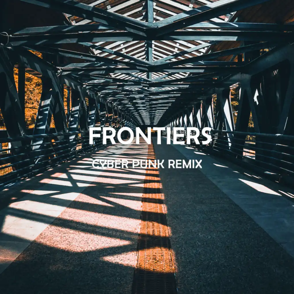 Frontiers (Cyber Punk Remix)