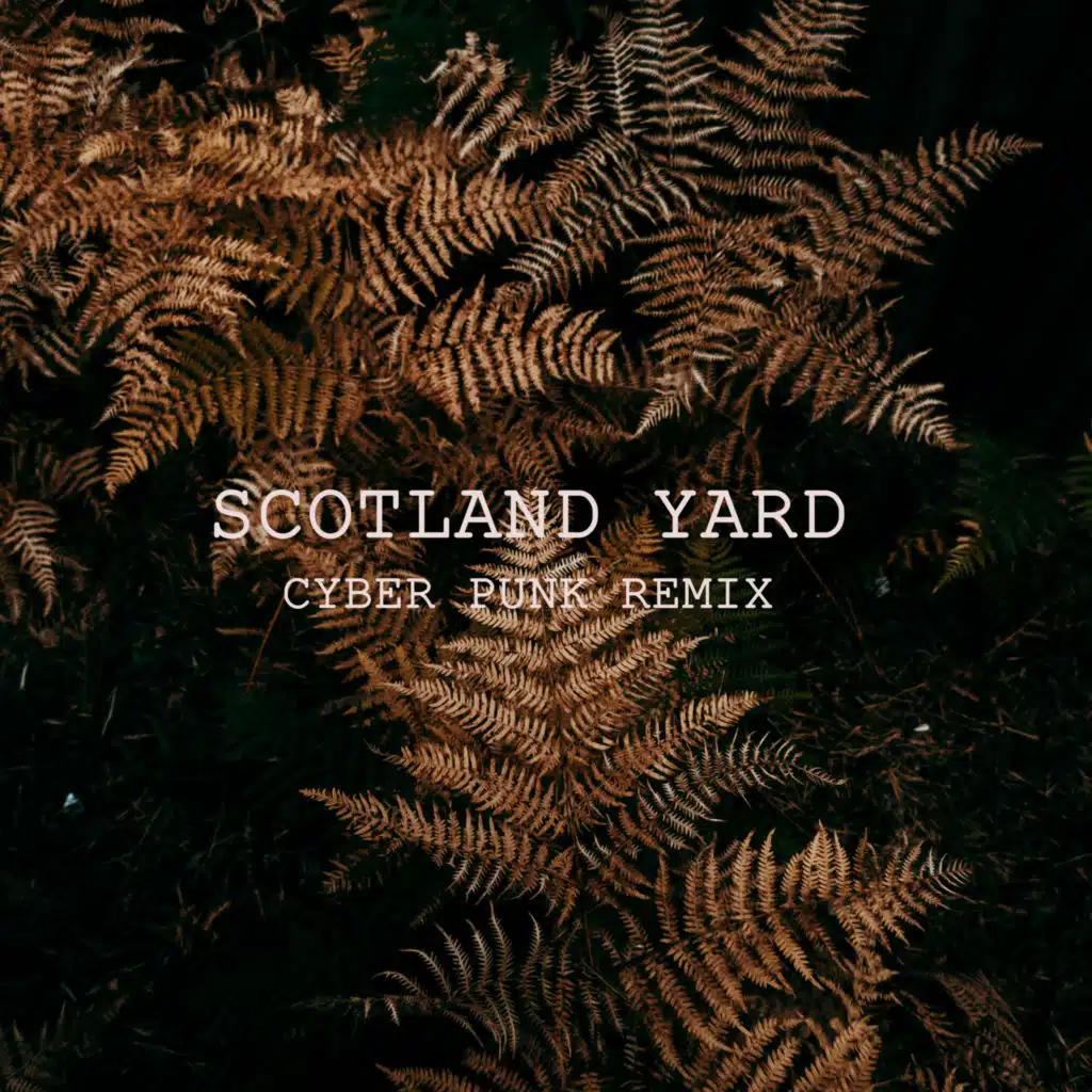 Scotland Yard (Cyber Punk Remix)