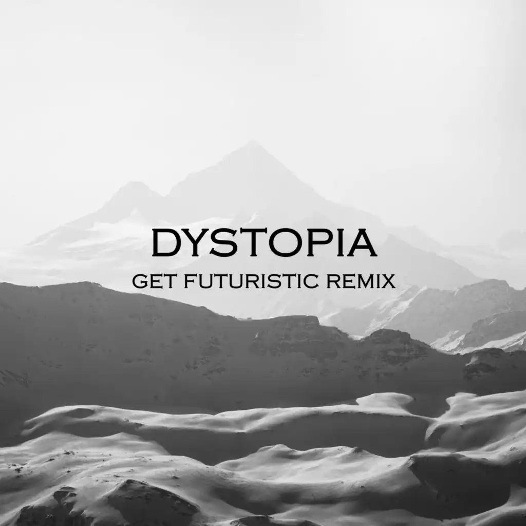 Dystopia (Get Futuristic Remix)