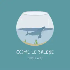 Come le balene (feat. Weet)